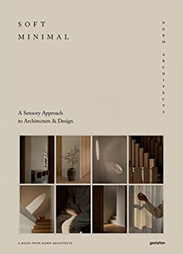 ダウンロード  Soft Minimal: Norm Architects: a Sensory Approach to Architecture and Design 本