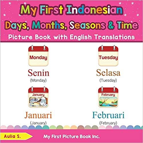 indir My First Indonesian Days, Months, Seasons &amp; Time Picture Book with English Translations: Bilingual Early Learning &amp; Easy Teaching Indonesian Books for ... Basic Indonesian words for Children, Band 19)