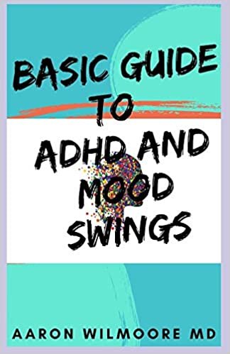 تحميل Basic Guide to ADHD and Mood Swings: All You Need To Know About Adhd and Mood Swings