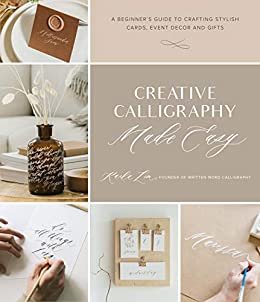 ダウンロード  Creative Calligraphy Made Easy: A Beginner's Guide to Crafting Stylish Cards, Event Decor and Gifts (English Edition) 本