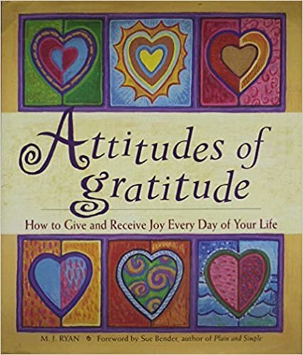 Attitudes of Gratitude: How to Give and Receive Joy Every Day of Your Life M. J. Ryan and Sue Bender indir