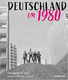 تحميل Deutschland Um 1980: Fotografien Aus Einem Fernen Land