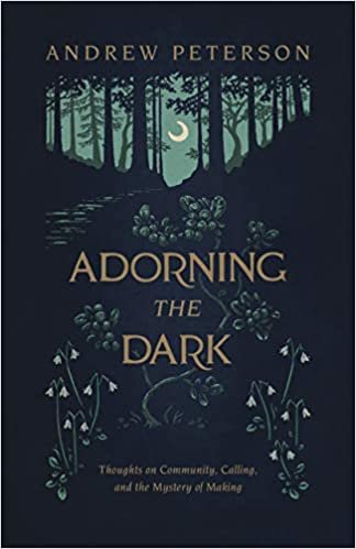 ダウンロード  Adorning the Dark: Thoughts on Community, Calling, and the Mystery of Making 本