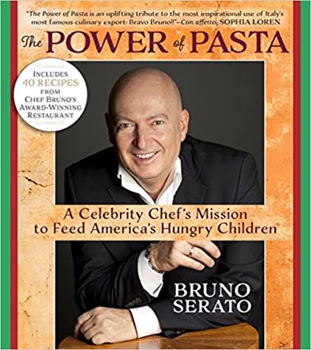 ダウンロード  The Power of Pasta: A Celebrity Chef's Mission to Feed America's Hungry Children: Includes 43 Recipes from the Award-Winning Anaheim White House Restaurant 本