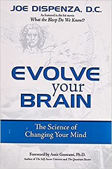 Evolve Your Brain: The Science of Changing Your Mind