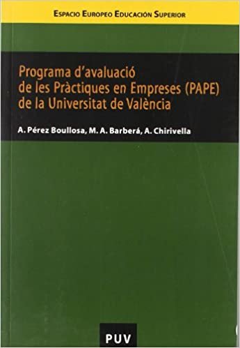 Programa d'avaluació de les Pràctiques en Empreses (PAPE) de la Universitat de València: Guia d'autoavaluació (Educació. Sèrie Informes i Dossiers) indir