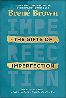 تحميل The Gifts of Imperfection: 10th Anniversary Edition: Features a New Foreword and Brand-New Tools