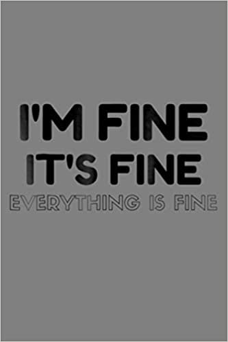 indir I M Fine It S Fine Everything S Fine Funny: Notebook Planner - 6x9 inch Daily Planner Journal, To Do List Notebook, Daily Organizer, 114 Pages