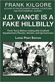 تحميل J. D. Vance Is a Fake Hillbilly: Think Twice Before Calling (All) Coalfield Appalachians Racists, s, and Ignoramuses