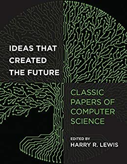 ダウンロード  Ideas That Created the Future: Classic Papers of Computer Science (English Edition) 本
