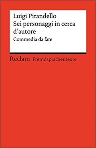indir Sei personaggi in cerca d&#39;autore: Commedia da fare. Italienischer Text mit deutschen Worterklärungen. B2 (GER)