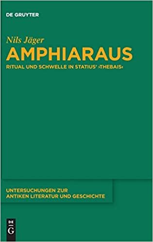 indir Amphiaraus: Ritual und Schwelle in Statius&#39; ›Thebais‹ (Untersuchungen zur antiken Literatur und Geschichte, Band 145)