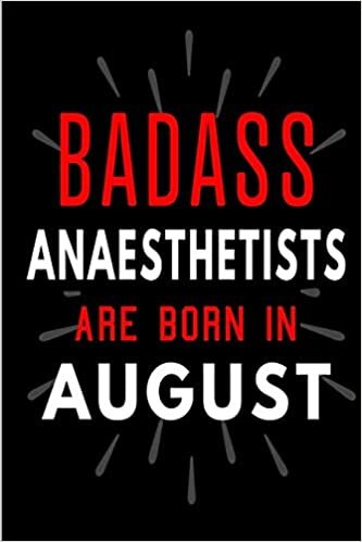 Badass Anaesthetists Are Born In August: Blank Lined Funny Journal Notebooks Diary as Birthday, Welcome, Farewell, Appreciation, Thank You, Christmas, ... ( Alternative to B-day present card ) indir