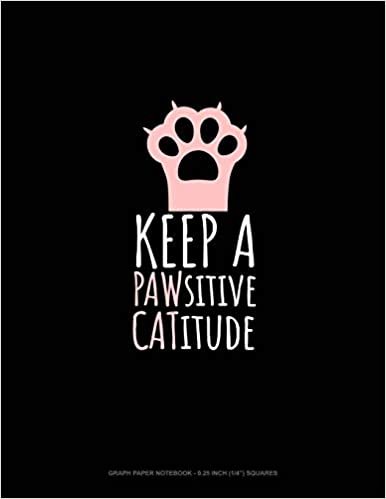 اقرأ Keep A PAWsitive CATitude: Graph Paper Notebook - 0.25 Inch (1/4") Squares الكتاب الاليكتروني 