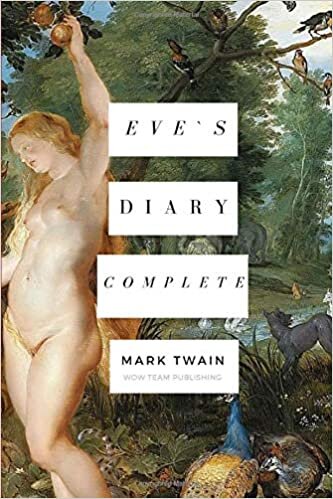 Eve`s diary, Complete: The funny story of the first woman on earth (The Diaries of Adam and Eve, Band 2): Volume 2 indir