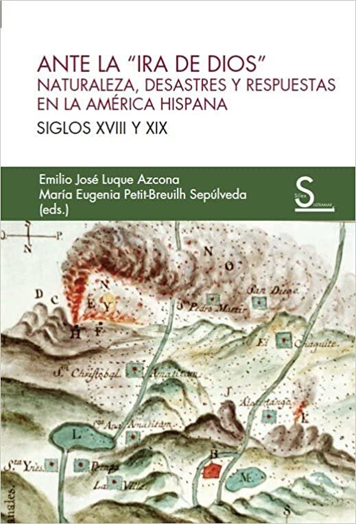 Ante la "Ira de Dios": Naturaleza, desastres y respuestas en la América hispana