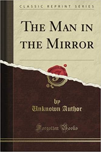 The Man in the Mirror (Classic Reprint) indir