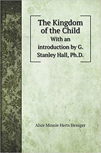 indir The Kingdom of the Child: With an introduction by G. Stanley Hall, Ph.D.