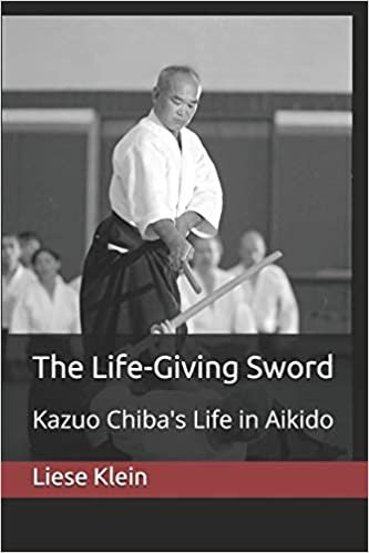 ダウンロード  The Life-Giving Sword: Kazuo Chiba's Life in Aikido 本