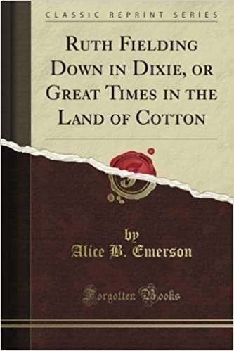 Ruth Fielding Down in Dixie, or Great Times in the Land of Cotton (Classic Reprint) indir