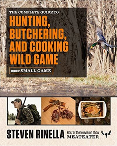 ダウンロード  The Complete Guide to Hunting, Butchering, and Cooking Wild Game: Volume 2: Small Game and Fowl 本