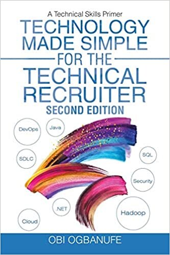 ダウンロード  Technology Made Simple for the Technical Recruiter, Second Edition: A Technical Skills Primer 本