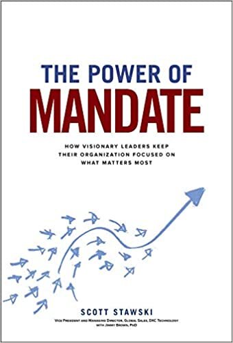 indir The Power of Mandate: How Visionary Leaders Keep Their Organization Focused on What Matters Most