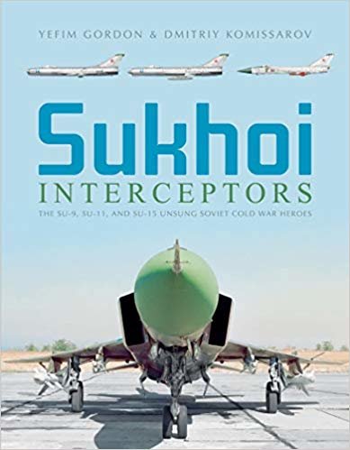 تحميل Sukhoi Interceptors: The Su-9, Su-11 and Su-15: Unsung Soviet Cold War Heroes