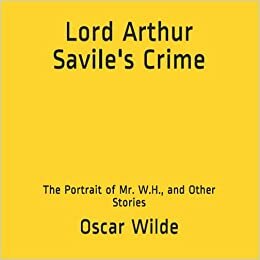 indir Lord Arthur Savile&#39;s Crime: The Portrait of Mr. W.H., and Other Stories
