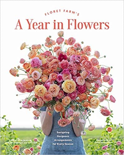 ダウンロード  Floret Farm's A Year in Flowers: Designing Gorgeous Arrangements for Every Season (Flower Arranging Book, Bouquet and Floral Design Book) 本