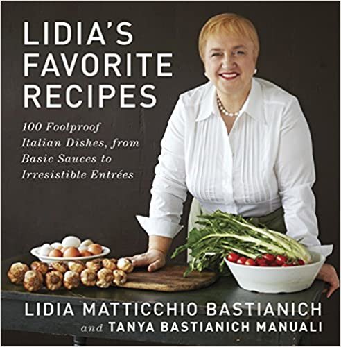 ダウンロード  Lidia's Favorite Recipes: 100 Foolproof Italian Dishes, from Basic Sauces to Irresistible Entrees: A Cookbook 本