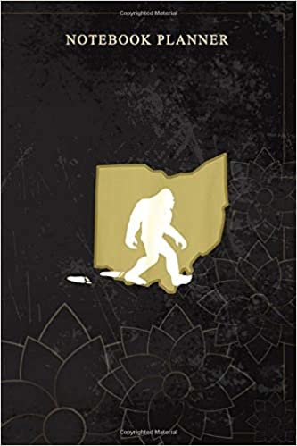 Notebook Planner State of Ohio Bigfoot Hunter: Book, Bill, 114 Pages, Planning, 6x9 inch, Daily Journal, Personal, Money