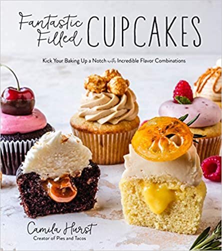 Fantastic Filled Cupcakes: Kick Your Baking Up a Notch With Incredible Flavor Combinations ダウンロード