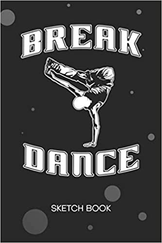 SKETCHBOOK: Breakdancer Notebook Journal BLANK Paper A5 6x9 120 Pages - Street Dancing Planner B-Boying Diary Hip Hop Dance - Breakdancer Notepad B-Boy Gift for Men and Women indir