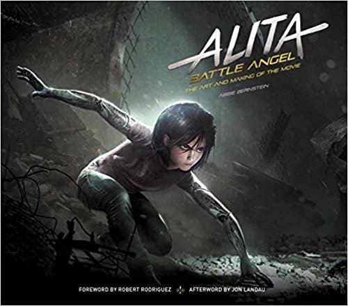 Alita: Battle Angel - The Art and Making of the Movie (Alita Battle Angel Film Tie in)