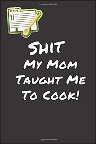 My Mom Taught Me To Cook: empty cookbook to write mom recipes, family blank cooking book personalized,cooking journals