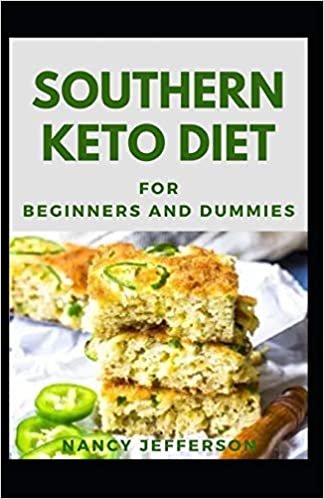 indir Southern Keto Diet For Beginners And Dummies: Delectable Southern Keto Diet Recipes For Staying Healthy And Feeling Good
