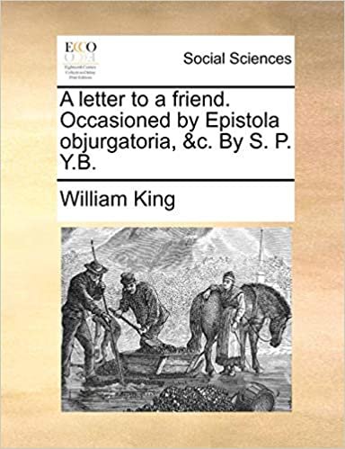 A Letter to a Friend. Occasioned by Epistola Objurgatoria, &C. by S. P. Y.B indir