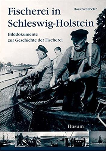 indir Fischerei in Schleswig-Holstein: Bilddokumente zur Geschichte der Fischerei (Schriftenreihe des Genossenschaftsverbandes Norddeutschland e. V.)