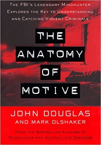 The ANATOMY OF MOTIVE: The Fbis Legendary Mindhunter Explores The Key To Understanding And Catching Vi (Lisa Drew Books)