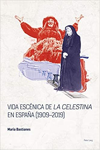 Vida escénica de La Celestina en la España posfranquista, 1976-2016 (Spanish Golden Age Studies, Band 1)