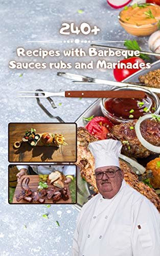 ダウンロード  240+ Recipes with barbeque sauces rubs and marinades: Best BBQ Sauces, Marinades and Rubs Ever For Beginners (English Edition) 本