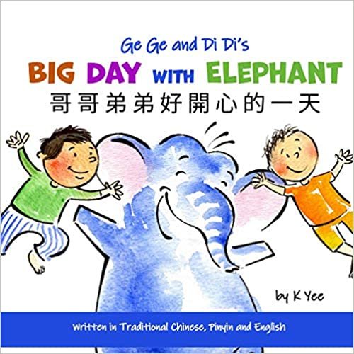 indir Ge Ge &amp; Di Di&#39;s Big Day with Elephant: Traditional Chinese, Pinyin and English