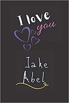 I love you Jack Abel: Elegent Notebook for Jack Abel fans, Make it a Great gift idea for Christmas & Birthday or keep it for your self, Journal (6” x 9”) & 120 pages for Multiple uses, Make your life happy with the Actor you love.