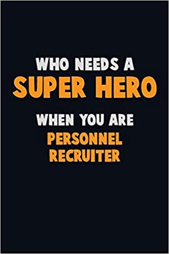 اقرأ Who Need A SUPER HERO, When You Are Personnel Recruiter: 6X9 Career Pride 120 pages Writing Notebooks الكتاب الاليكتروني 
