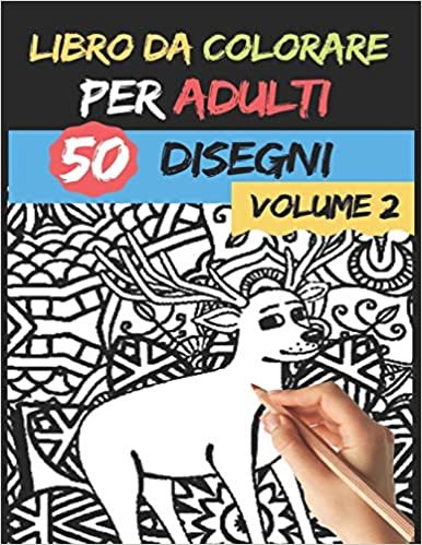 Libri da Colorare per Adulti - Volume 2-: 50 Disegni antistress e rilassanti da colorare - Alta qualità - Serie di libri da colorare per adulti
