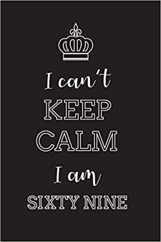 indir I Can’t Keep Calm I Am Sixty Nine: Blank Lined Journal, Notebook, Diary, Planner, Happy Birthday Gift for 69 Year Old