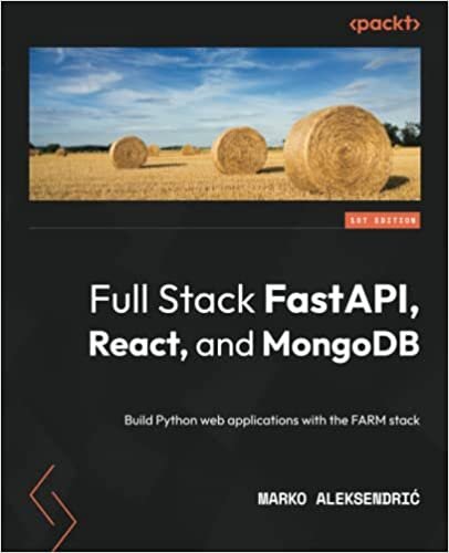 تحميل Modern Web Development with the FARM Stack: A practical guide to full stack web development with FastAPI, React, and MongoDB