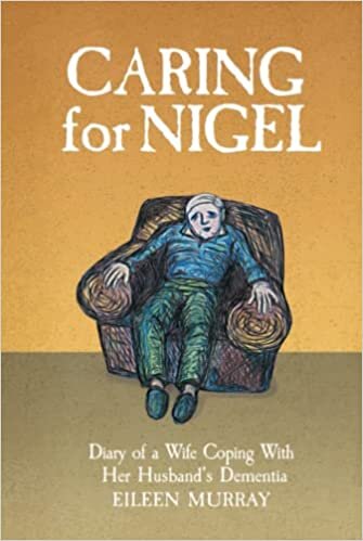 تحميل Caring for Nigel: Diary of a Wife Coping With Her Husband&#39;s Dementia