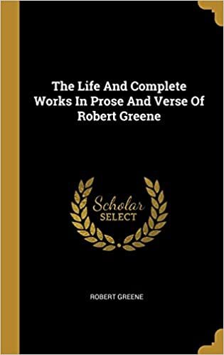 تحميل The Life And Complete Works In Prose And Verse Of Robert Greene